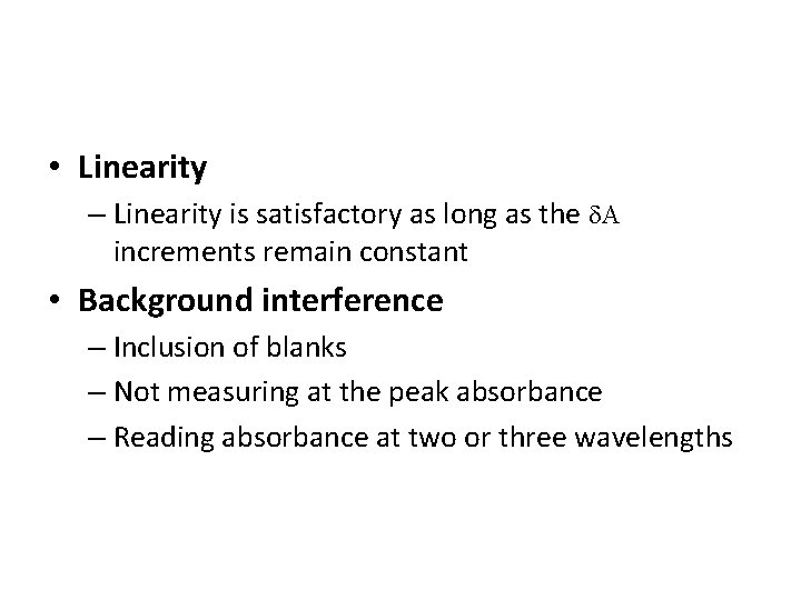  • Linearity – Linearity is satisfactory as long as the d. A increments
