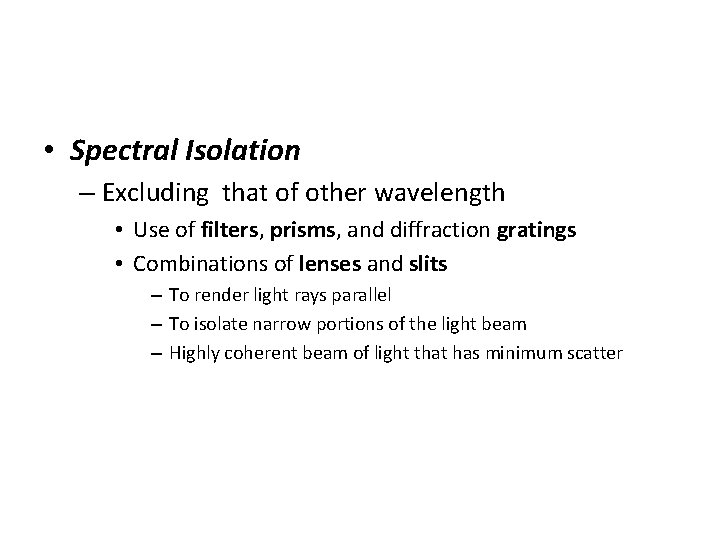  • Spectral Isolation – Excluding that of other wavelength • Use of filters,