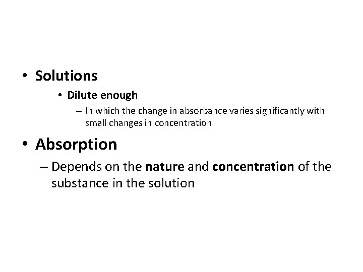 • Solutions • Dilute enough – In which the change in absorbance varies