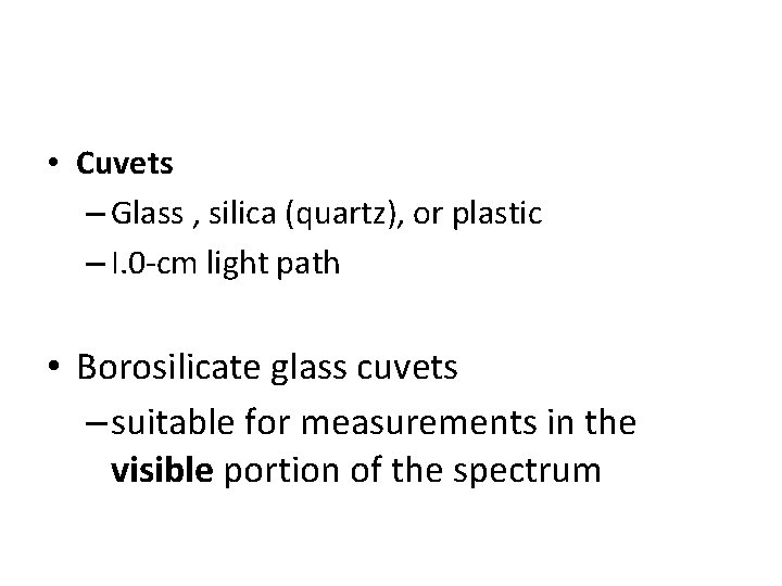  • Cuvets – Glass , silica (quartz), or plastic – I. 0 -cm