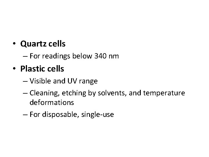  • Quartz cells – For readings below 340 nm • Plastic cells –