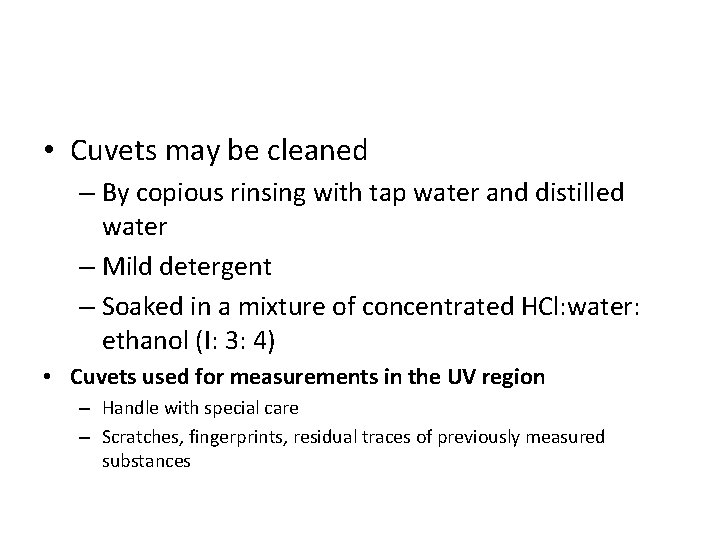  • Cuvets may be cleaned – By copious rinsing with tap water and