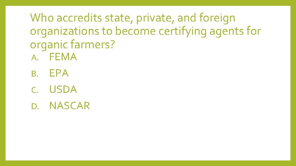 Who accredits state, private, and foreign organizations to become certifying agents for organic farmers?