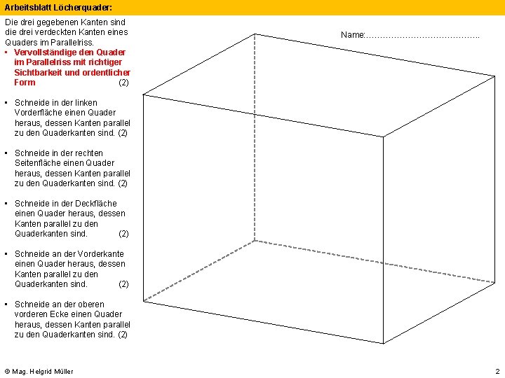 Arbeitsblatt Löcherquader: Die drei gegebenen Kanten sind die drei verdeckten Kanten eines Quaders im