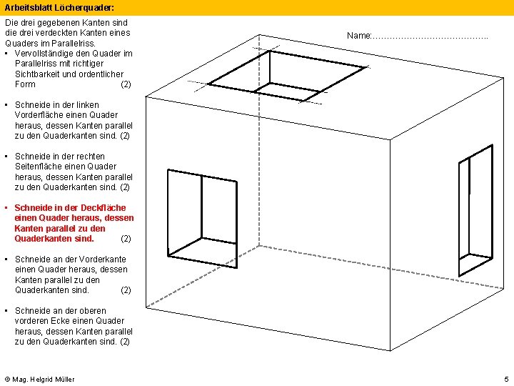 Arbeitsblatt Löcherquader: Die drei gegebenen Kanten sind die drei verdeckten Kanten eines Quaders im