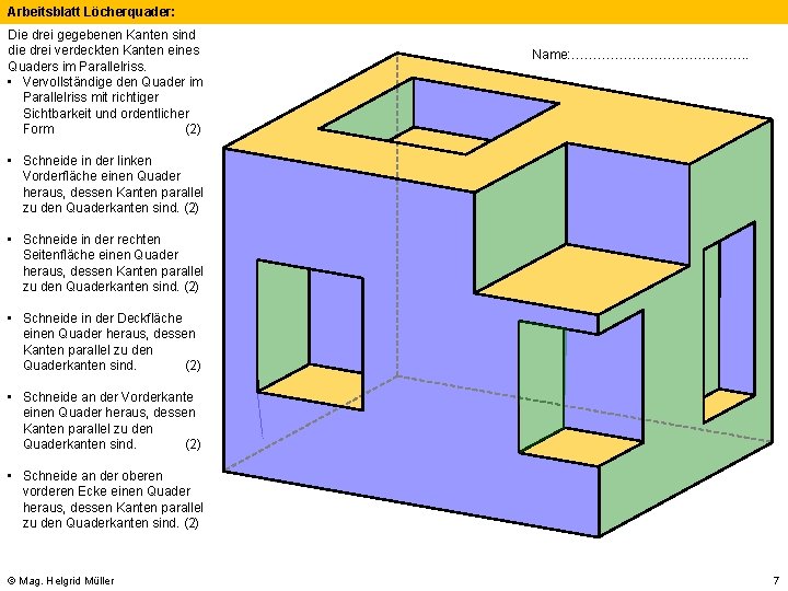 Arbeitsblatt Löcherquader: Die drei gegebenen Kanten sind die drei verdeckten Kanten eines Quaders im