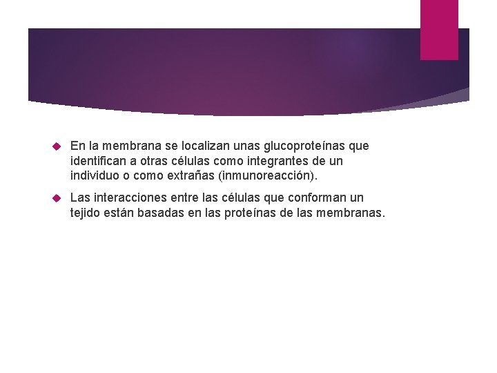  En la membrana se localizan unas glucoproteínas que identifican a otras células como