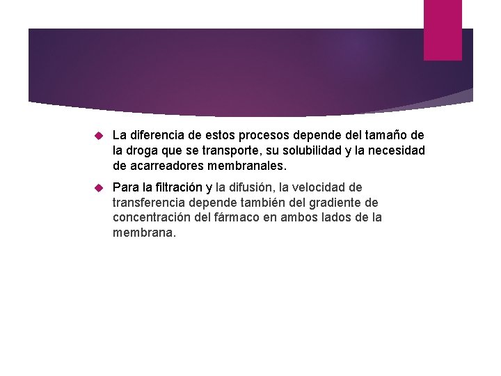  La diferencia de estos procesos depende del tamaño de la droga que se