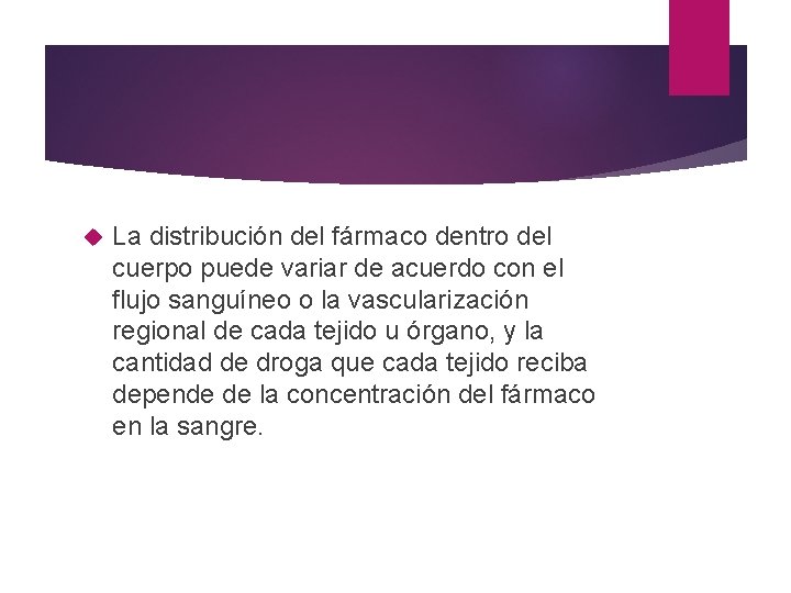  La distribución del fármaco dentro del cuerpo puede variar de acuerdo con el