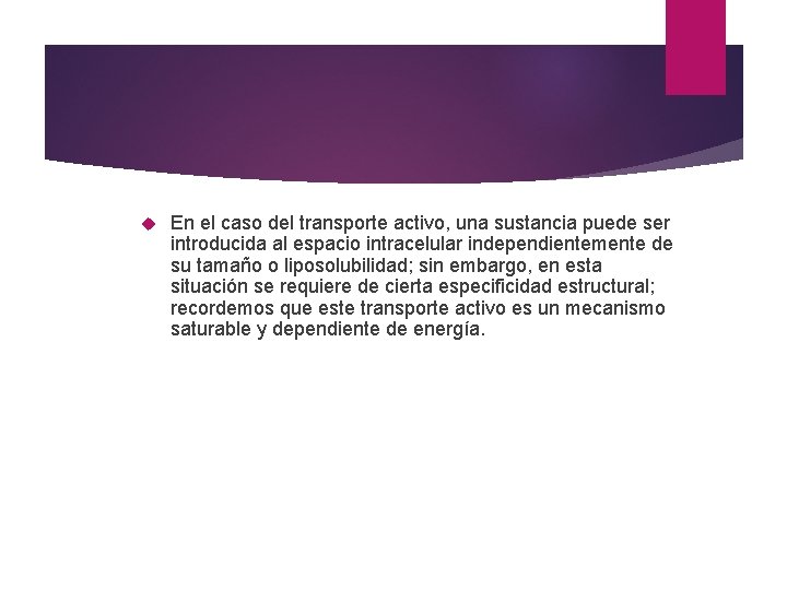  En el caso del transporte activo, una sustancia puede ser introducida al espacio