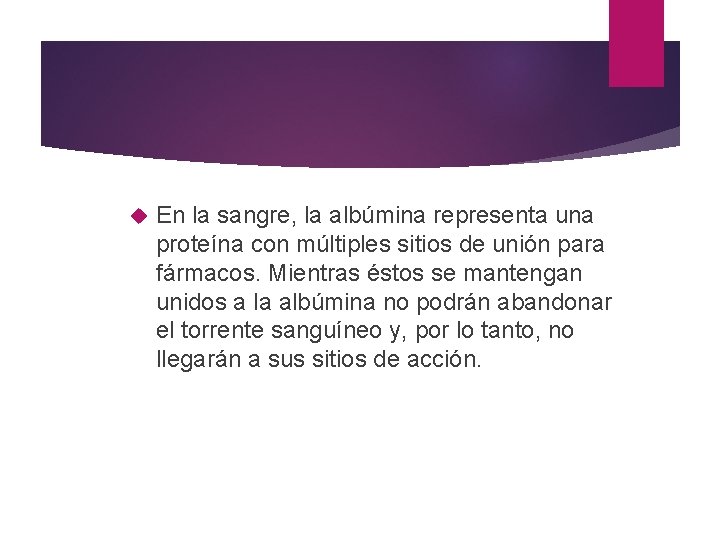  En la sangre, la albúmina representa una proteína con múltiples sitios de unión