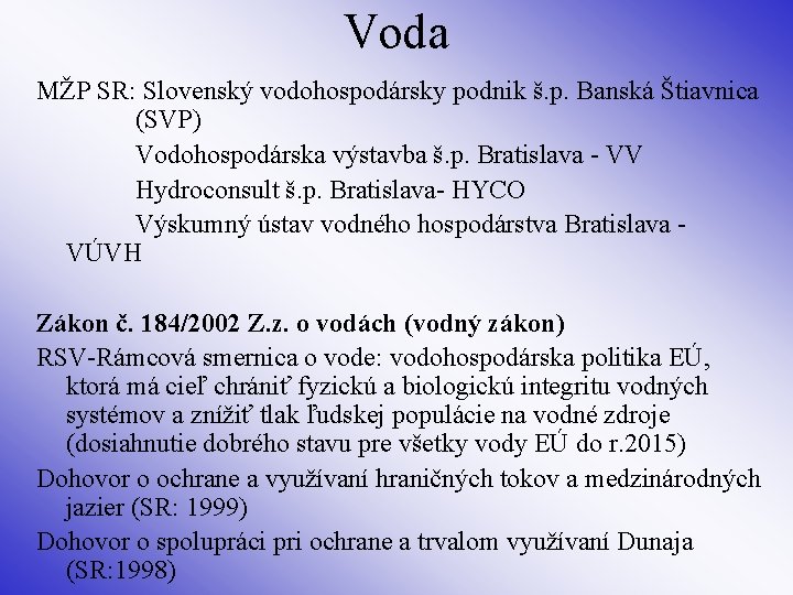 Voda MŽP SR: Slovenský vodohospodársky podnik š. p. Banská Štiavnica (SVP) Vodohospodárska výstavba š.