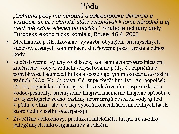 Pôda „Ochrana pôdy má národnú a celoeurópsku dimenziu a vyžaduje si, aby členské štáty