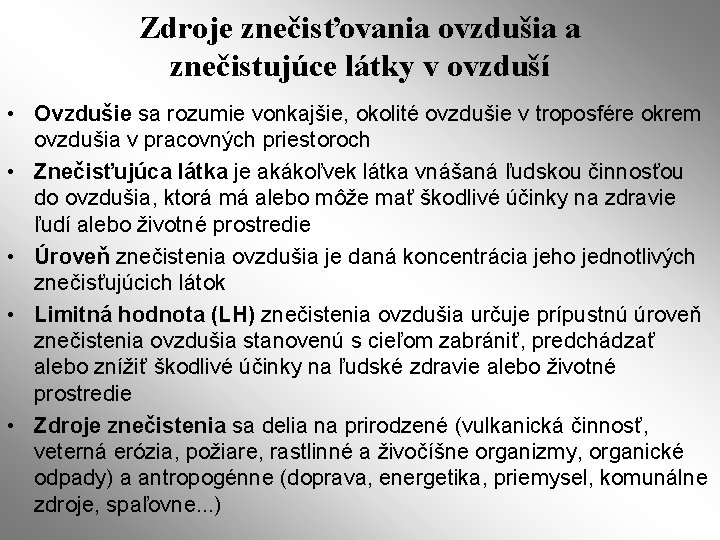 Zdroje znečisťovania ovzdušia a znečistujúce látky v ovzduší • Ovzdušie sa rozumie vonkajšie, okolité