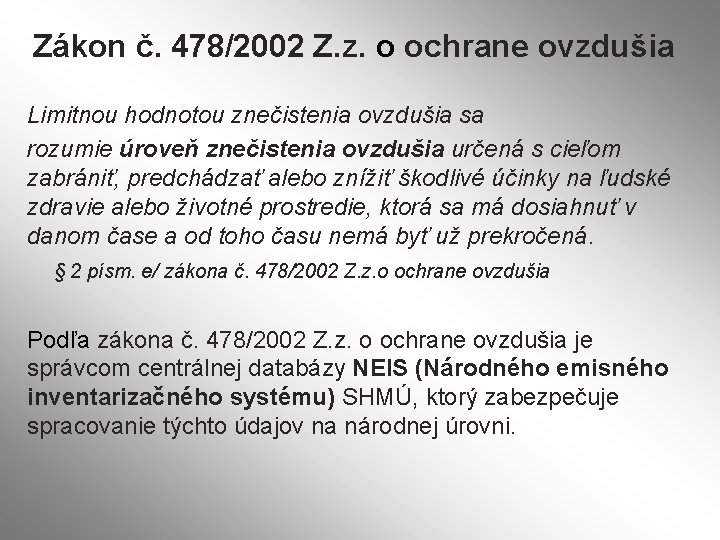 Zákon č. 478/2002 Z. z. o ochrane ovzdušia Limitnou hodnotou znečistenia ovzdušia sa rozumie