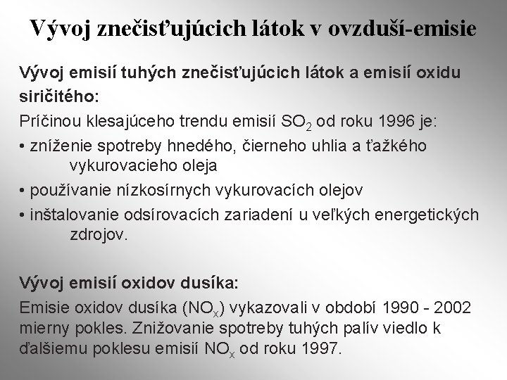 Vývoj znečisťujúcich látok v ovzduší-emisie Vývoj emisií tuhých znečisťujúcich látok a emisií oxidu siričitého: