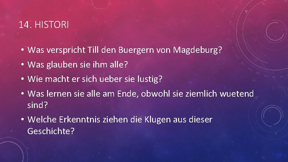 14. HISTORI • • Was verspricht Till den Buergern von Magdeburg? Was glauben sie