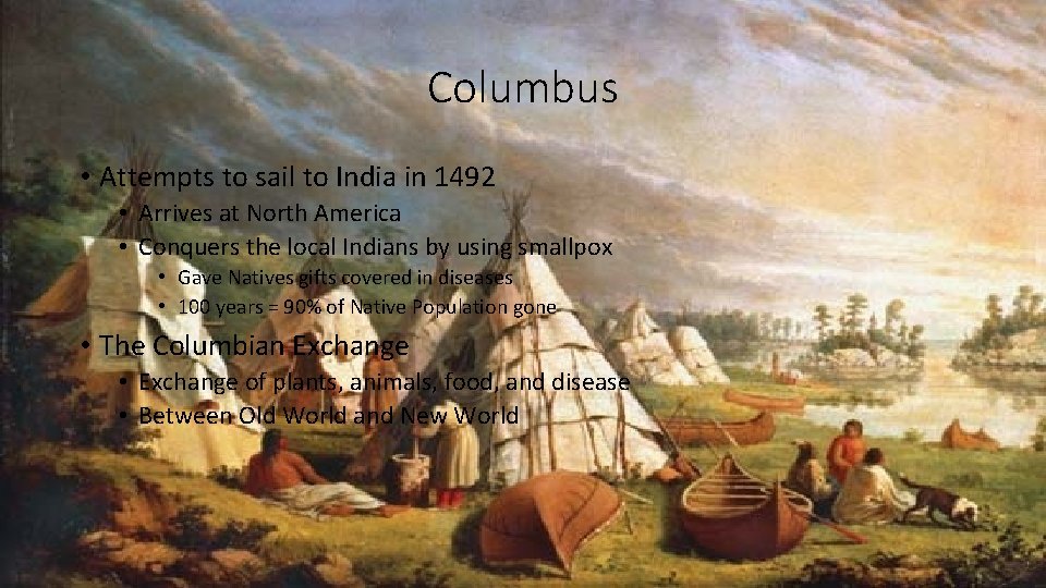 Columbus • Attempts to sail to India in 1492 • Arrives at North America