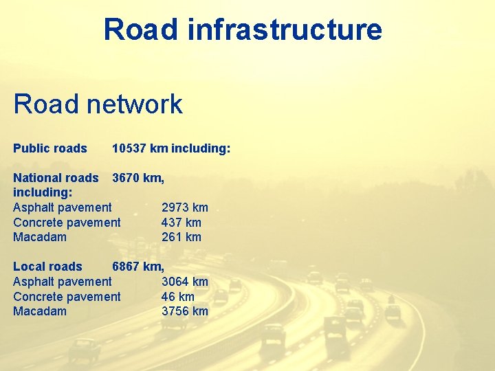 Road infrastructure Road network Public roads 10537 km including: National roads 3670 km, including: