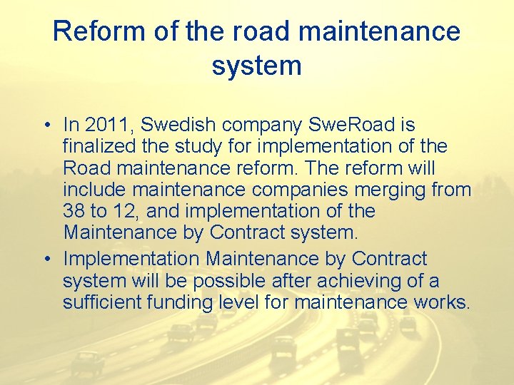 Reform of the road maintenance system • In 2011, Swedish company Swe. Road is