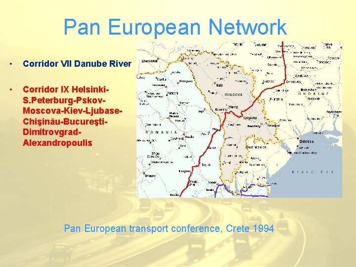 Pan European Network • Corridor VII Danube River • Corridor IX Helsinki. S. Peterburg-Pskov.