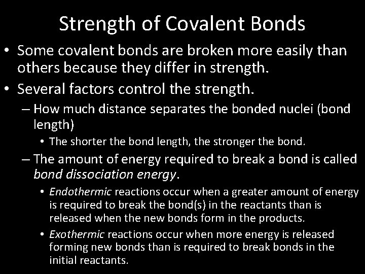 Strength of Covalent Bonds • Some covalent bonds are broken more easily than others