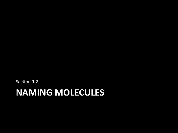 Section 9. 2 NAMING MOLECULES 
