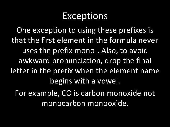 Exceptions One exception to using these prefixes is that the first element in the