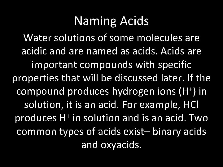 Naming Acids Water solutions of some molecules are acidic and are named as acids.