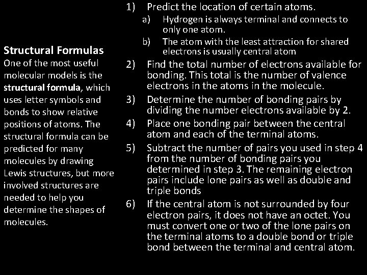 1) Predict the location of certain atoms. a) Structural Formulas One of the most