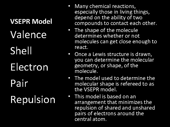 VSEPR Model Valence Shell Electron Pair Repulsion • Many chemical reactions, especially those in