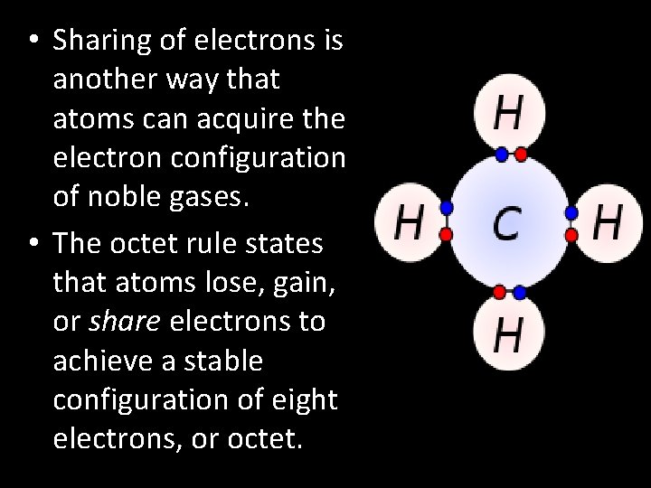 • Sharing of electrons is another way that atoms can acquire the electron