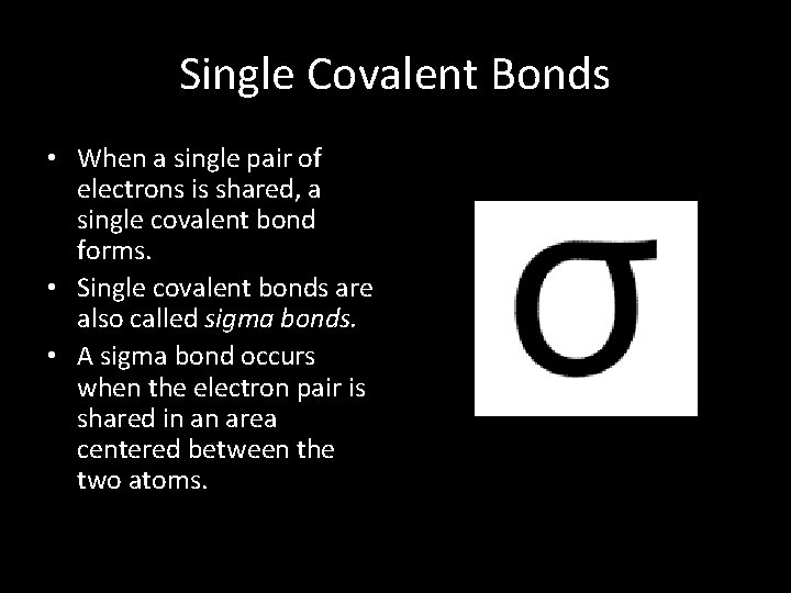 Single Covalent Bonds • When a single pair of electrons is shared, a single