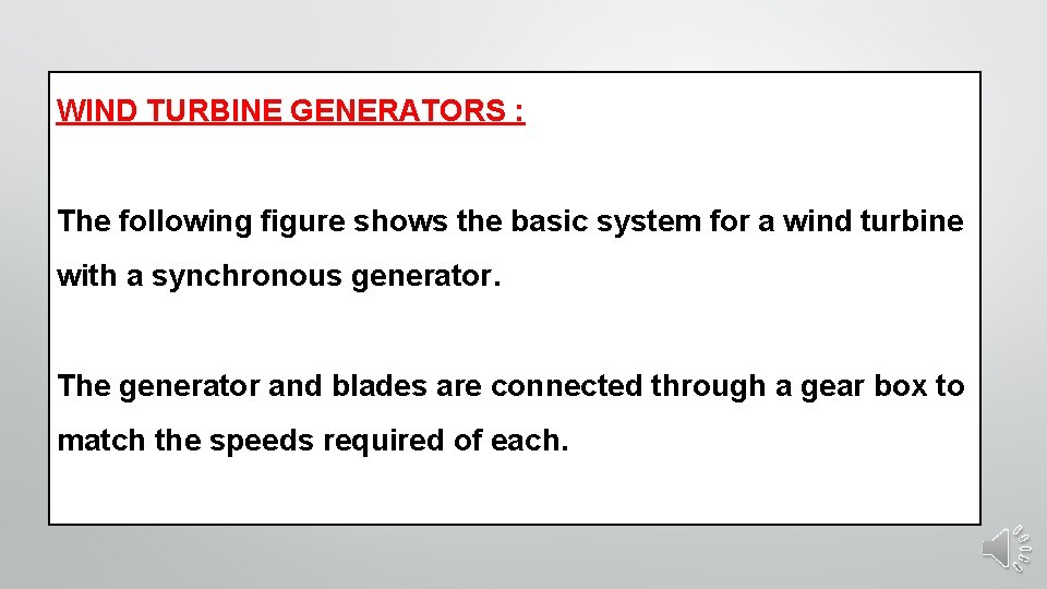 WIND TURBINE GENERATORS : The following figure shows the basic system for a wind