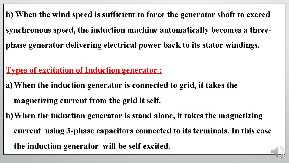 b) When the wind speed is sufficient to force the generator shaft to exceed