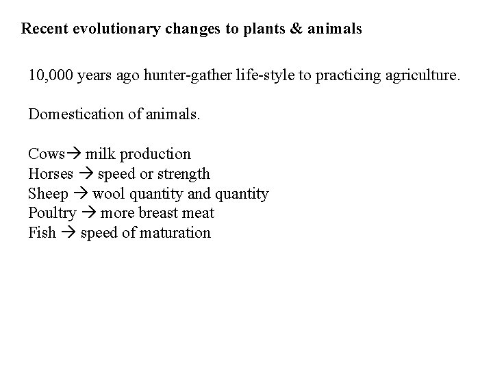 Recent evolutionary changes to plants & animals 10, 000 years ago hunter-gather life-style to Recent evolutionary changes to plants & animals 10, 000 years ago hunter-gather life-style to