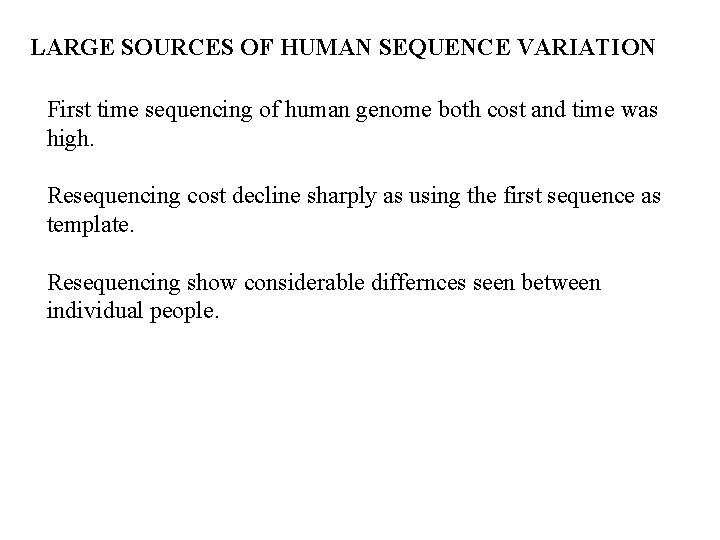 LARGE SOURCES OF HUMAN SEQUENCE VARIATION First time sequencing of human genome both cost LARGE SOURCES OF HUMAN SEQUENCE VARIATION First time sequencing of human genome both cost