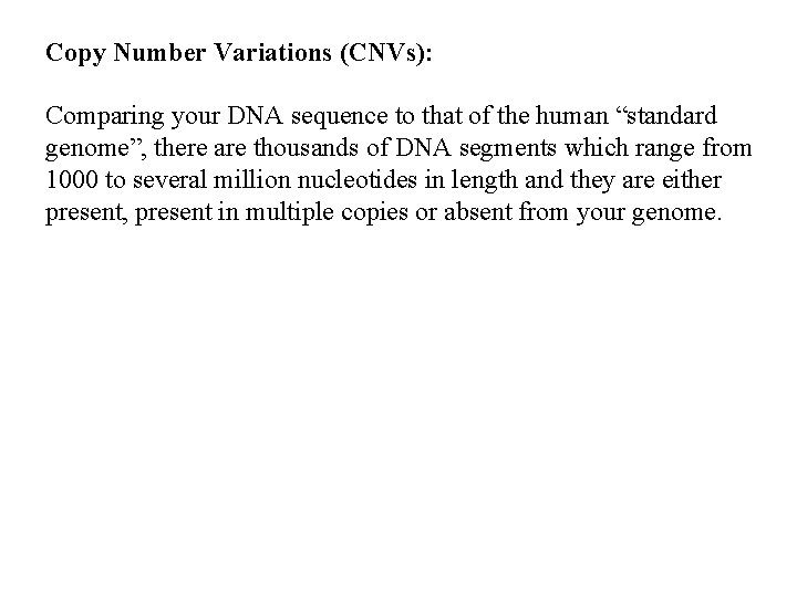 Copy Number Variations (CNVs): Comparing your DNA sequence to that of the human “standard Copy Number Variations (CNVs): Comparing your DNA sequence to that of the human “standard