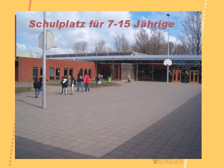 Schulplatz für 7 -15 Jährige 