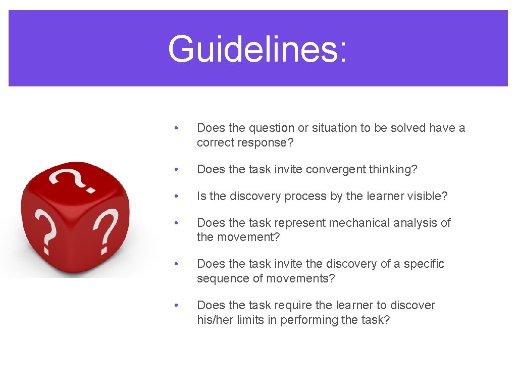 Guidelines: • Does the question or situation to be solved have a correct response?