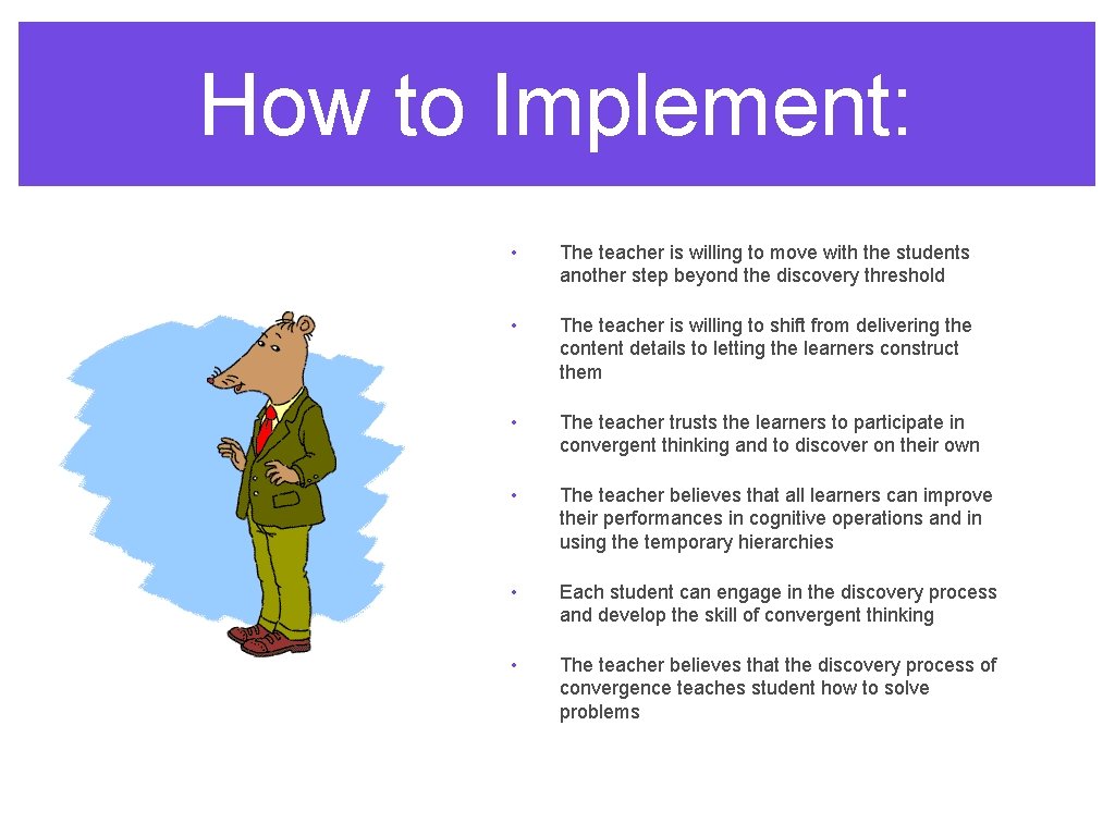 How to Implement: • The teacher is willing to move with the students another