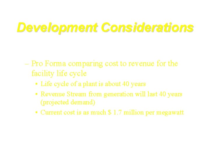 Development Considerations – Pro Forma comparing cost to revenue for the facility life cycle