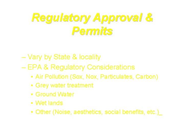 Regulatory Approval & Permits – Vary by State & locality – EPA & Regulatory