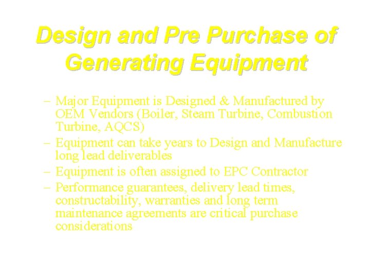 Design and Pre Purchase of Generating Equipment – Major Equipment is Designed & Manufactured