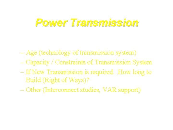 Power Transmission – Age (technology of transmission system) – Capacity / Constraints of Transmission