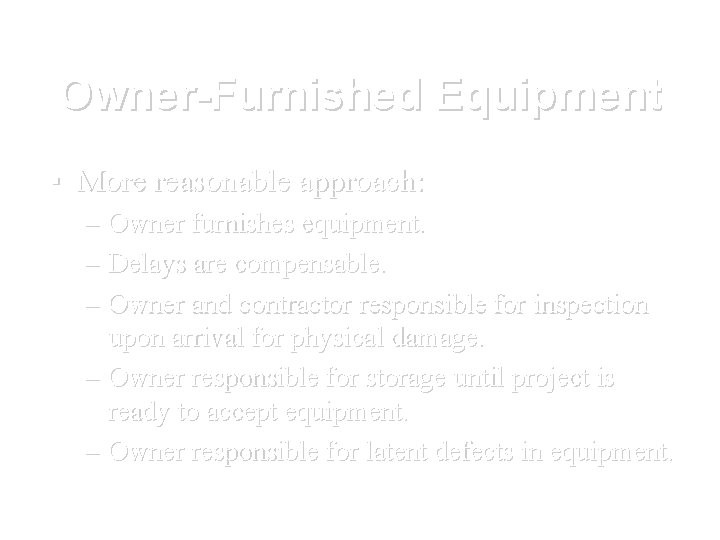 Owner-Furnished Equipment ▪ More reasonable approach: – Owner furnishes equipment. – Delays are compensable.