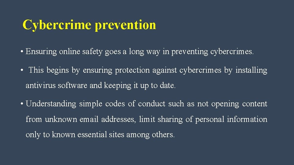 Cybercrime prevention • Ensuring online safety goes a long way in preventing cybercrimes. •