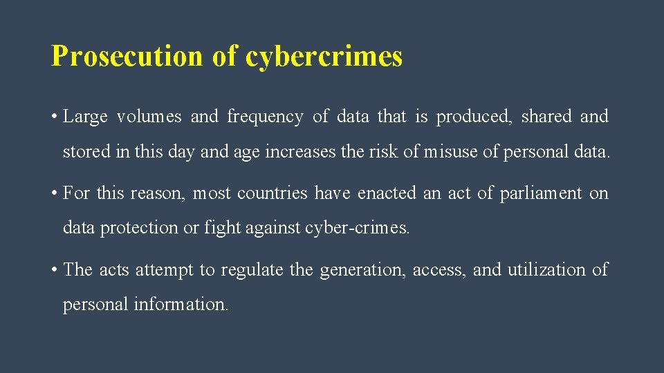 Prosecution of cybercrimes • Large volumes and frequency of data that is produced, shared