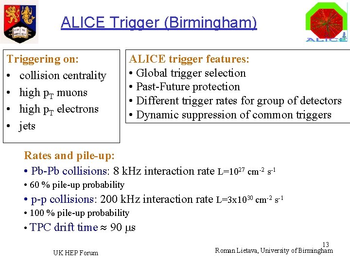 ALICE Trigger (Birmingham) Triggering on: • collision centrality • high p. T muons •