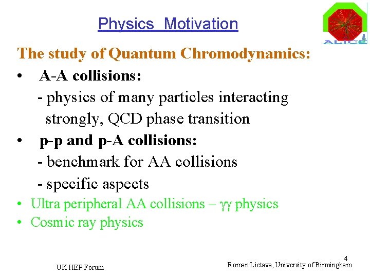 Physics Motivation The study of Quantum Chromodynamics: • A-A collisions: - physics of many